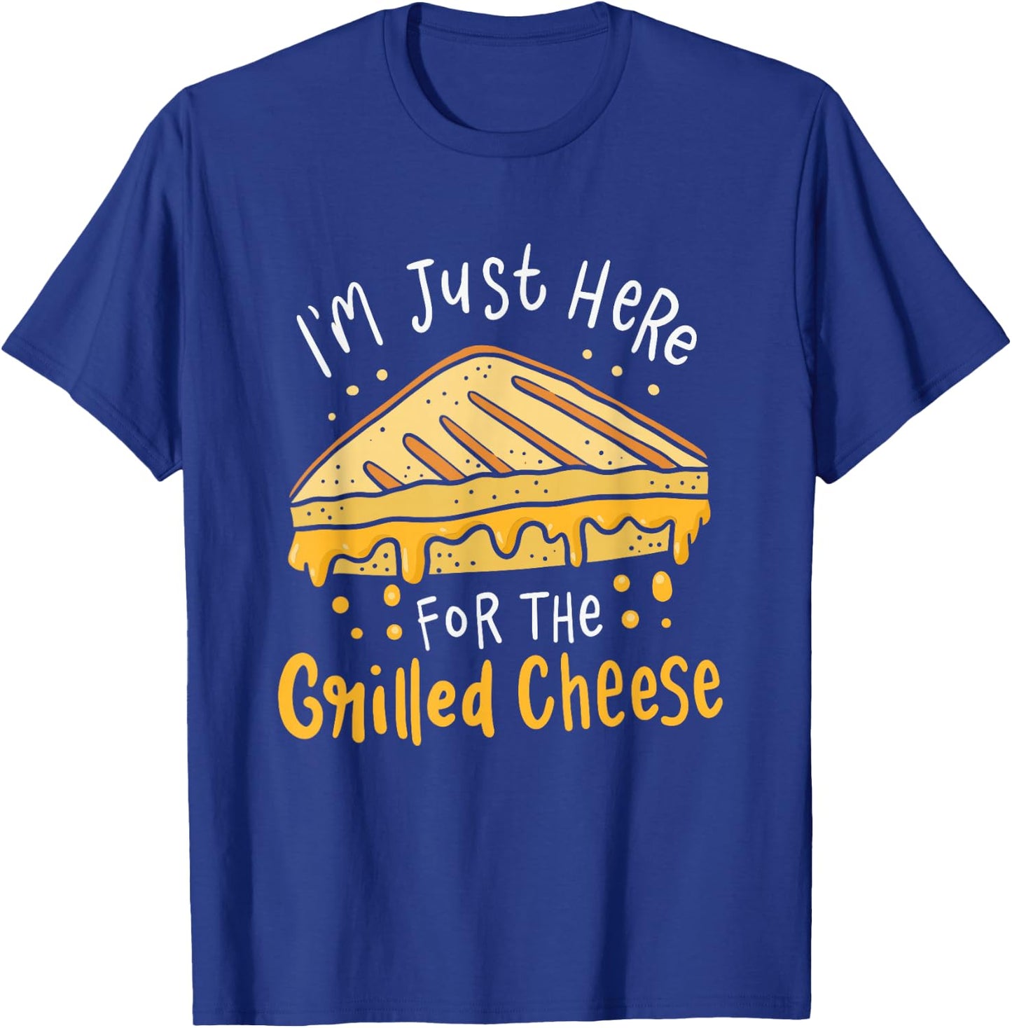 Grilled Cheese - I'm Just Here For the Grilled Cheese T-Shirt - T-Shirt | Royal