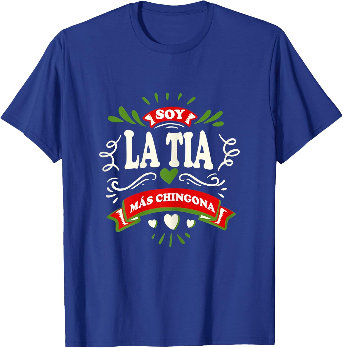 Yo Soy La Tia Mas Chingona Latin Mexican T-Shirt - T-Shirt | Royal