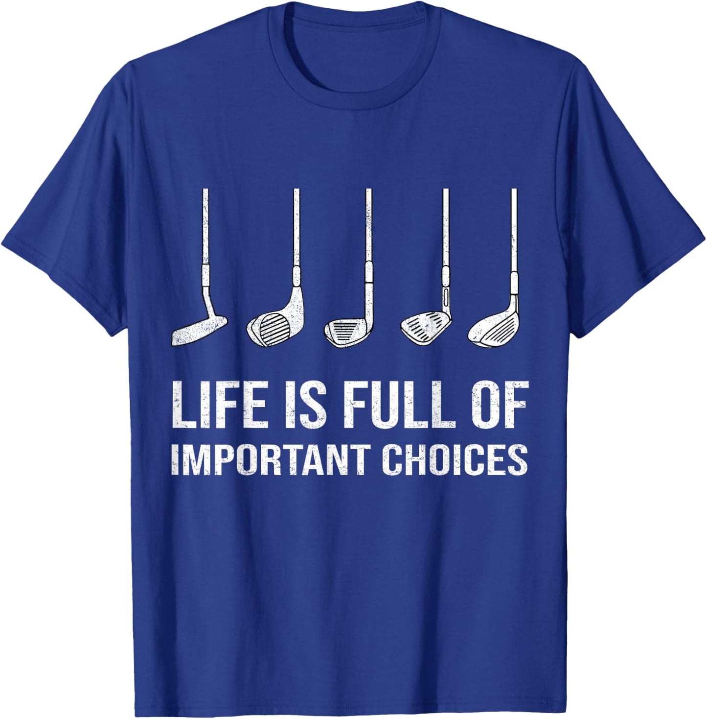 Life Is Full Of Important Choices Funny Golf Player T-Shirt - T-Shirt | Royal