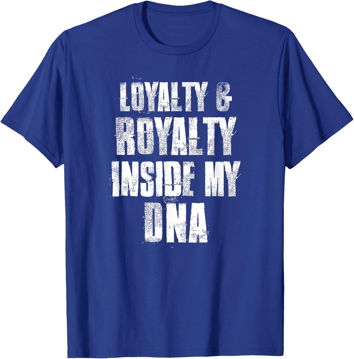 Loyalty and Royalty Inside My DNA T-Shirt - T-Shirt | Royal