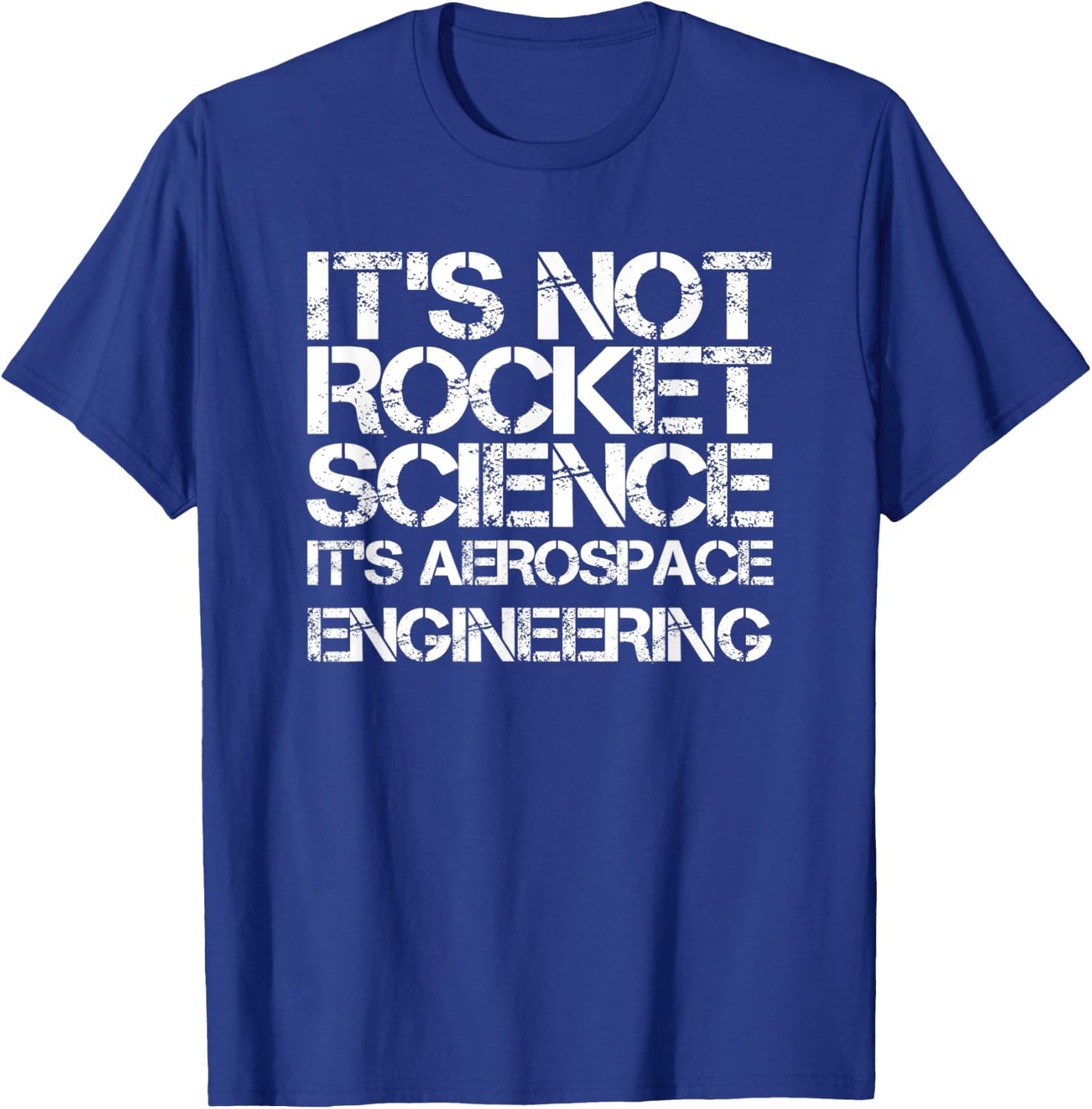 It's Not Rocket Science It's Aerospace Engineering T-Shirt - T-Shirt | Royal