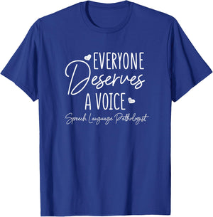 Speech Language Pathologist Everyone Deserves A Voice Outfit T-Shirt - T-Shirt | Royal