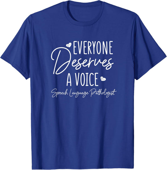 Speech Language Pathologist Everyone Deserves A Voice Outfit T-Shirt - T-Shirt | Royal