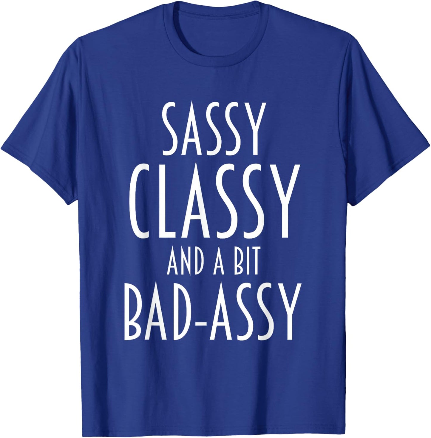 Funny Saying Sassy Classy Bad-Assy Humor Women Girls Teens T-Shirt - T-Shirt | Royal