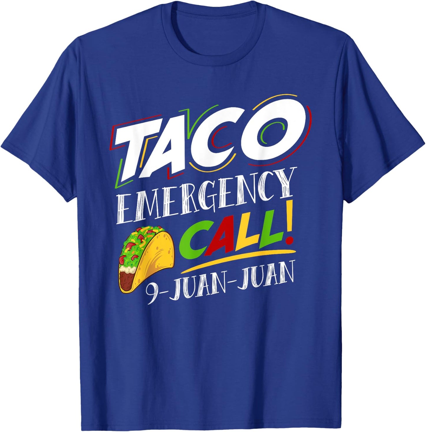 Taco Emergency Call 9 Juan Juan Cinco De Mayo Lover T-Shirt - T-Shirt | Royal