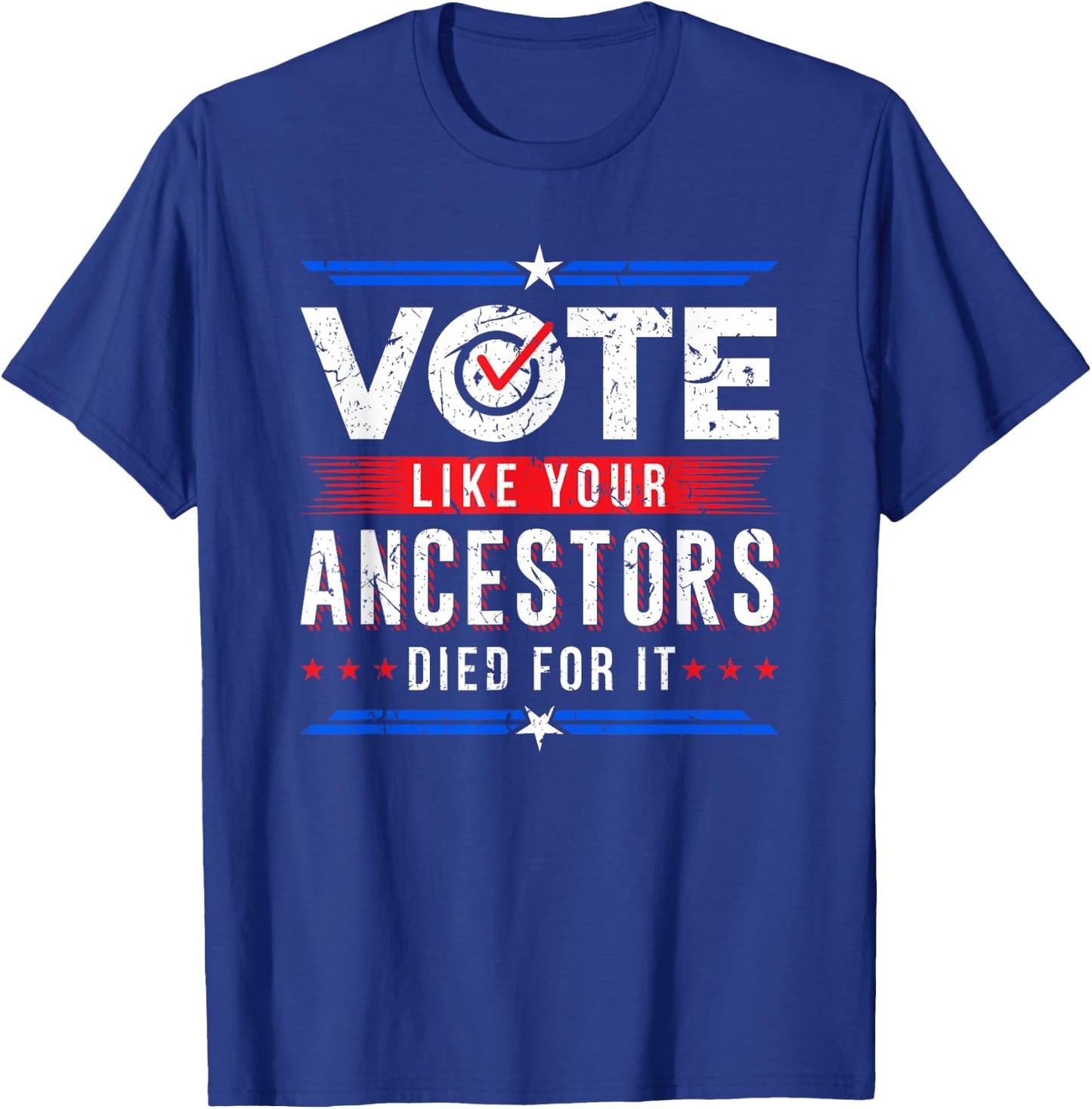 Vote Like Your Ancestors Died For It Voter Gift USA Election T-Shirt - T-Shirt | Royal