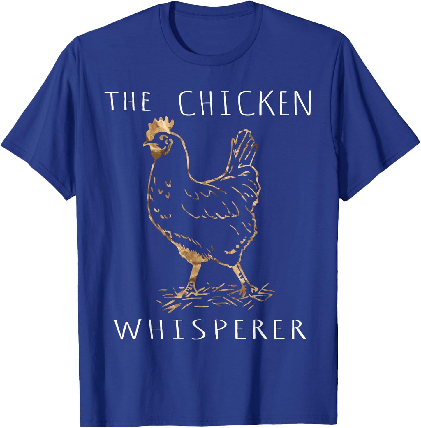 The Chicken Whisperer Gift Funny Chicken Lover Girl Farming T-Shirt - T-Shirt | Royal