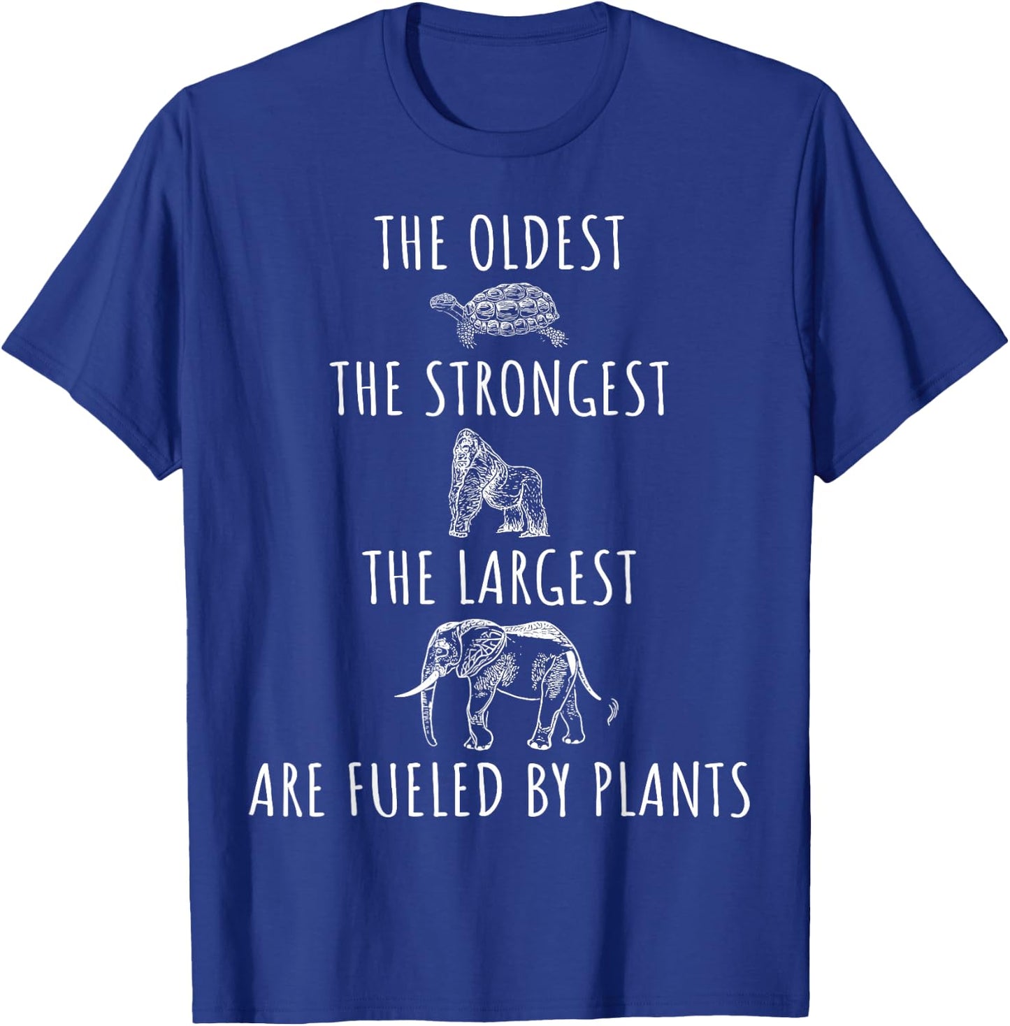 The Oldest Strongest Largest Are Fueled By Plants Vegan T-Shirt - T-Shirt | Royal