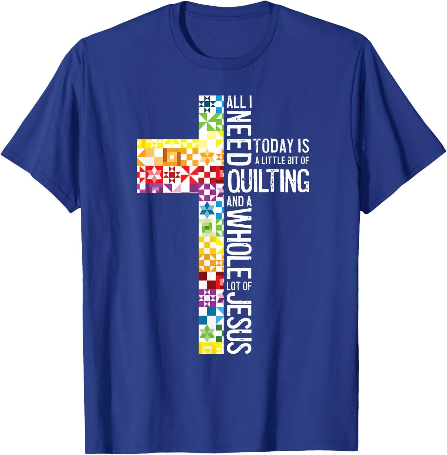 All I Need Is Quilting And Jesus Christian Cross Sewing T-Shirt - T-Shirt | Royal