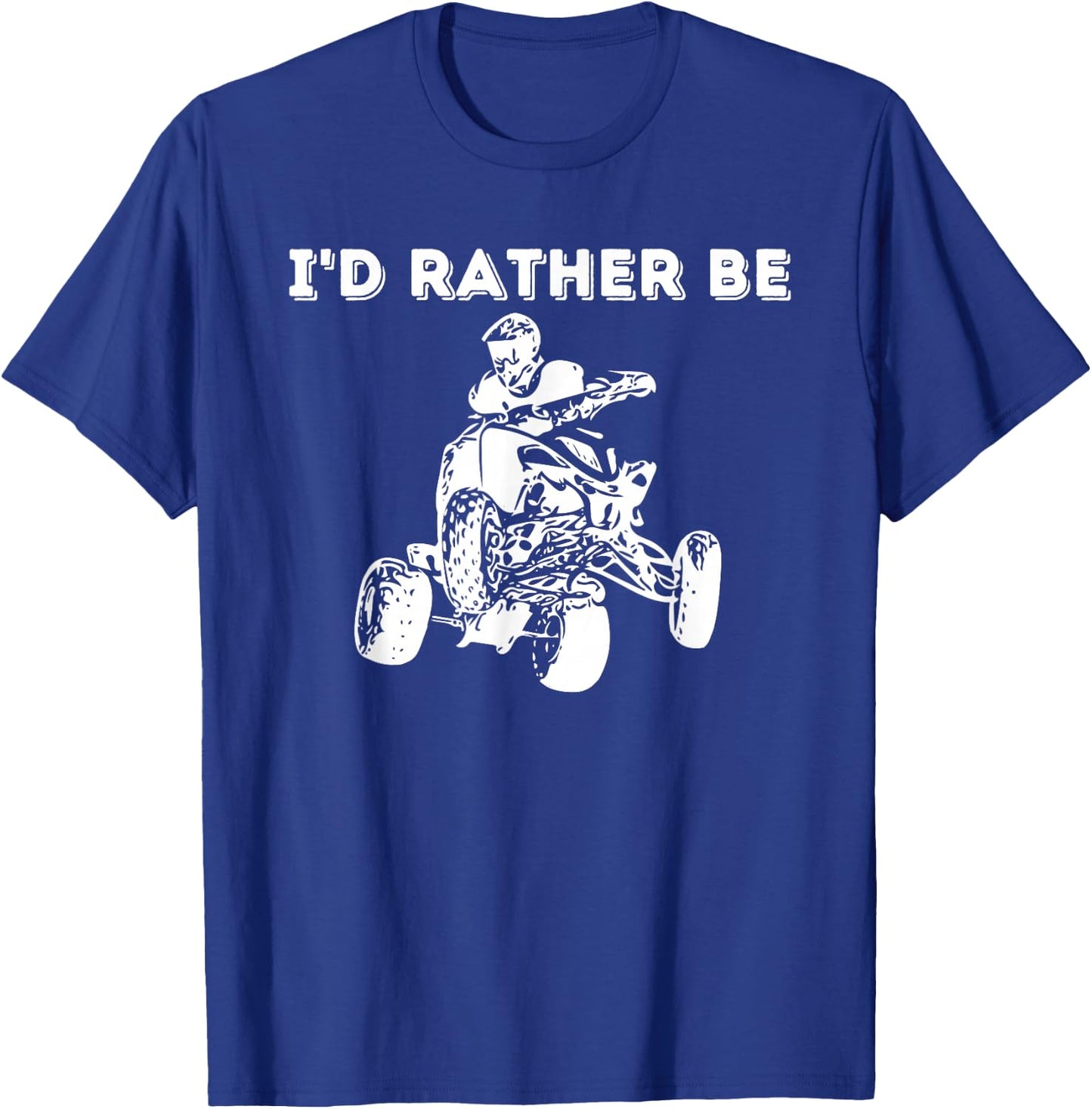 I'd Rather Be Riding Quad Bikes - Quad Biker ATV 4 Wheeler T-Shirt - T-Shirt | Royal