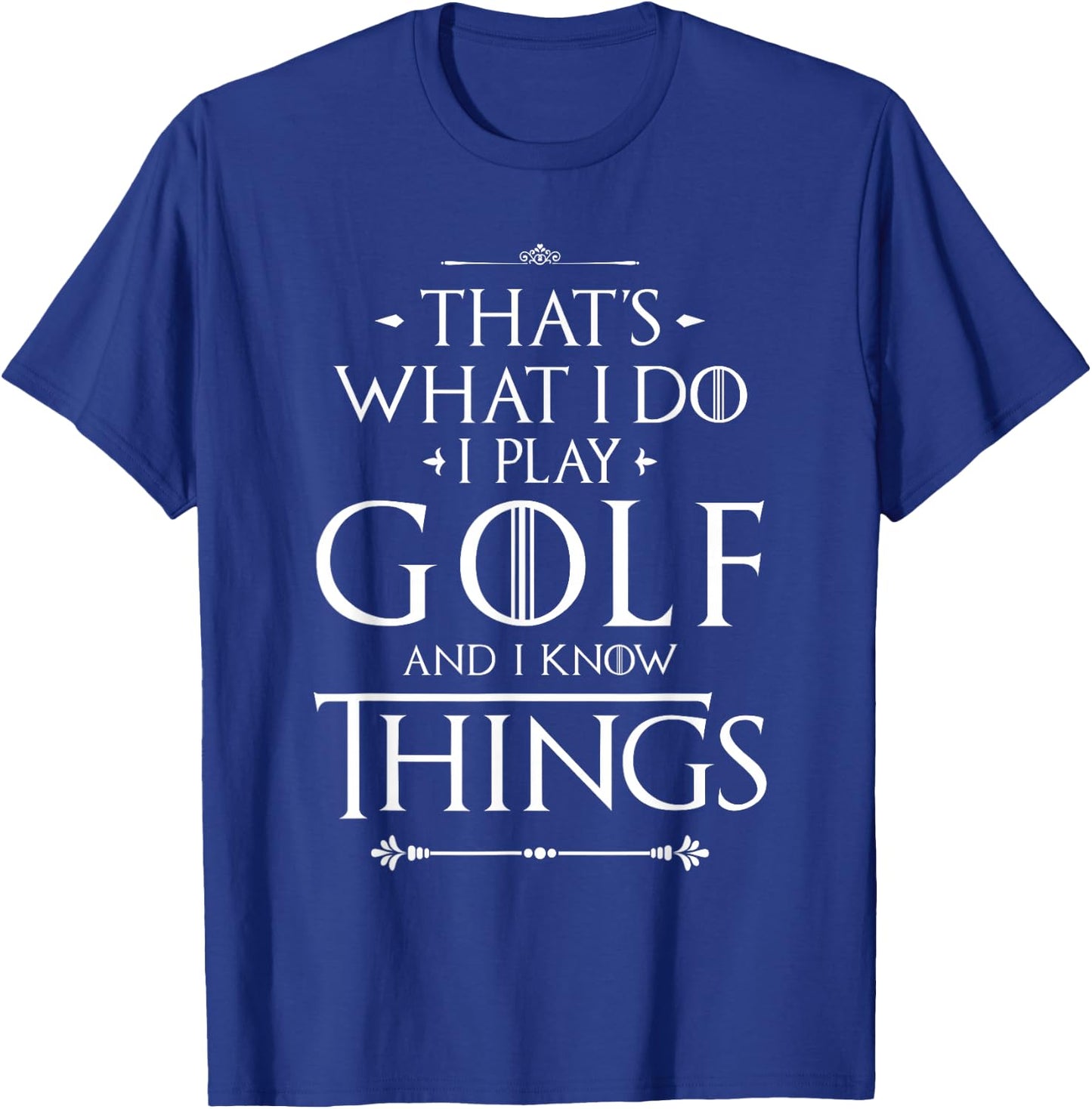 Funny Golfing Shirts That's What I Do I Play Golf - Funny Golfer Golfing , Small, Black T-Shirt - T-Shirt | Royal