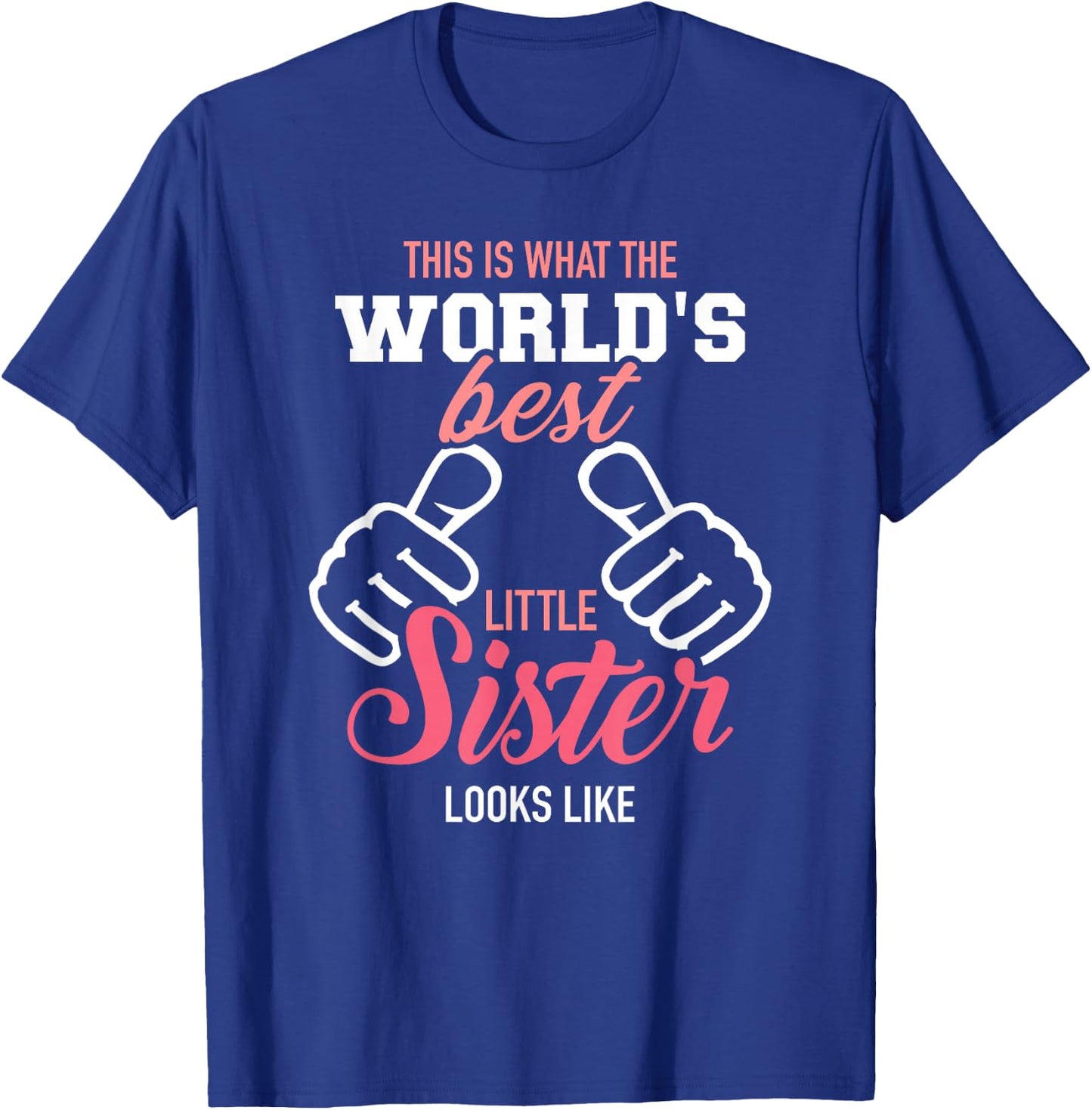 This is What The World's Best Little Sister Looks Like T-Shirt - T-Shirt | Royal