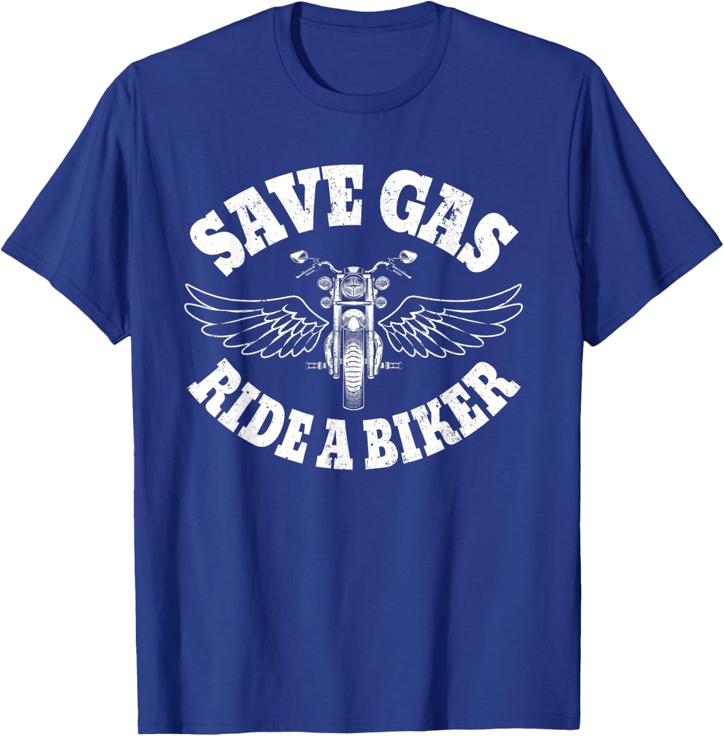 Save Gas Ride A Biker Funny Motorcycle T-Shirt - T-Shirt | Royal
