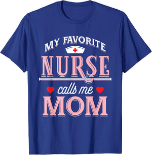 My Favorite Nurse Calls Me Mom - Nurse Mother Gift T-Shirt - T-Shirt | Royal