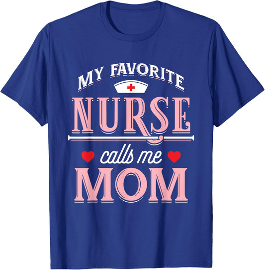 My Favorite Nurse Calls Me Mom - Nurse Mother Gift T-Shirt - T-Shirt | Royal