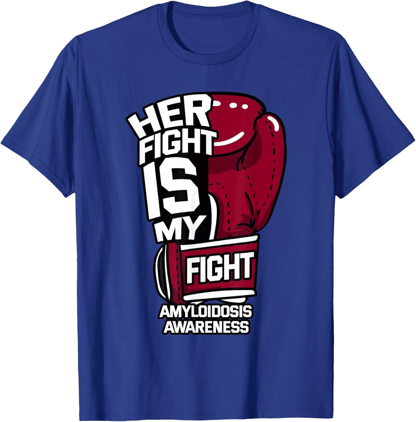 Her Fight Is My Fight Amyloidosis ATTR AA AL Amyloid Patient T-Shirt - T-Shirt | Royal