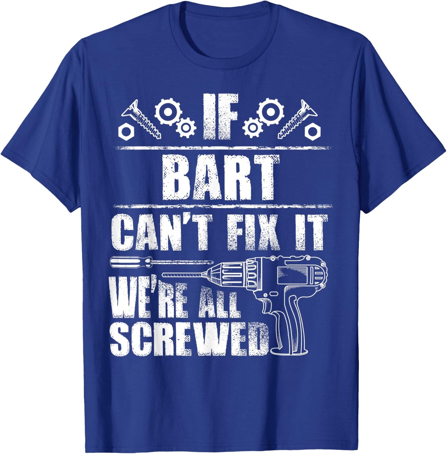 BART Gift Name Fix It Funny Birthday Personalized Dad Idea T-Shirt - T-Shirt | Royal