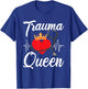 Trauma Queen - Funny EMT EMS Paramedic T-Shirt - T-Shirt | Royal