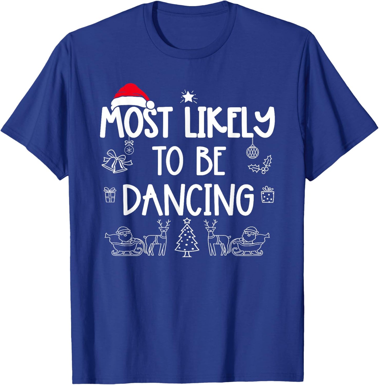 Most Likely To Be Dancing Matching Christmas T-Shirt - T-Shirt | Royal