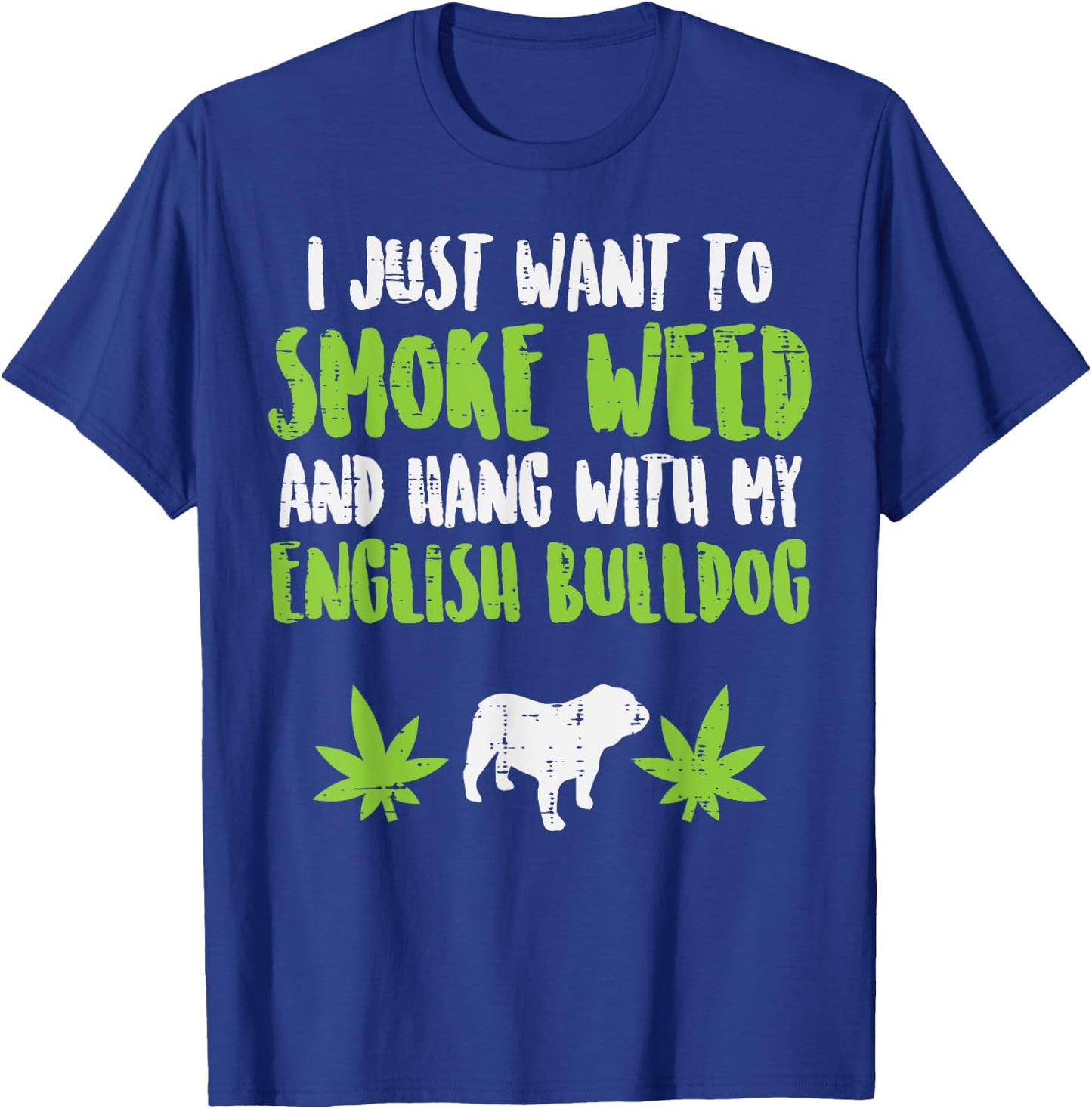 Smoke Weed Hang With English Bulldog Dog Cannabis 420 Gift T-Shirt - T-Shirt | Royal