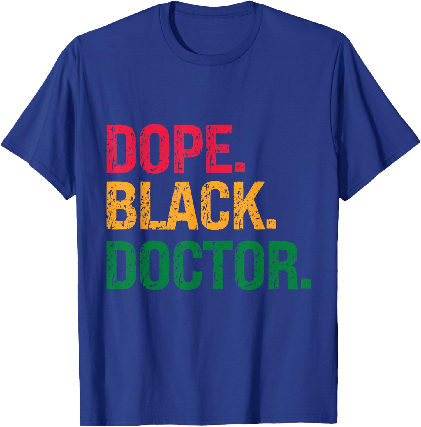 Dope Black Doctor Black History Juneteenth T-Shirt - T-Shirt | Royal