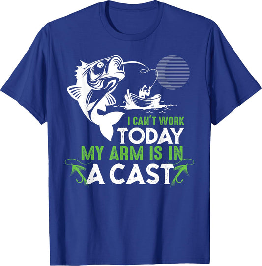 I Can't Work Today My Arm is in a Cast Funny Fishing T-Shirt - T-Shirt | Royal