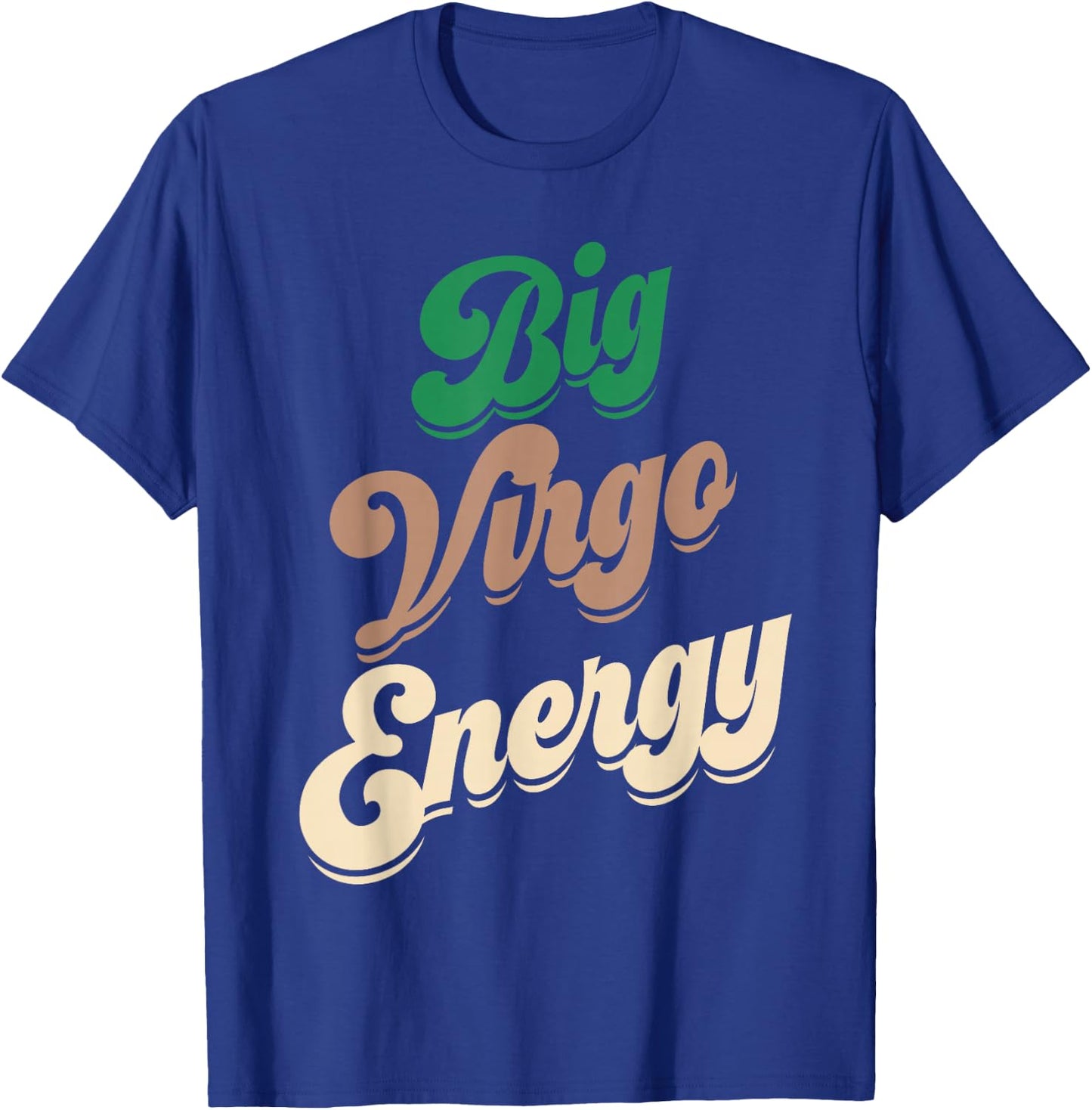Big Virgo Energy Virgo Shirts Zodiac Sign T-Shirt - T-Shirt | Royal