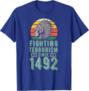 Fighting Terrorism Since 1492 Indigenous Native American T-Shirt - T-Shirt | Royal