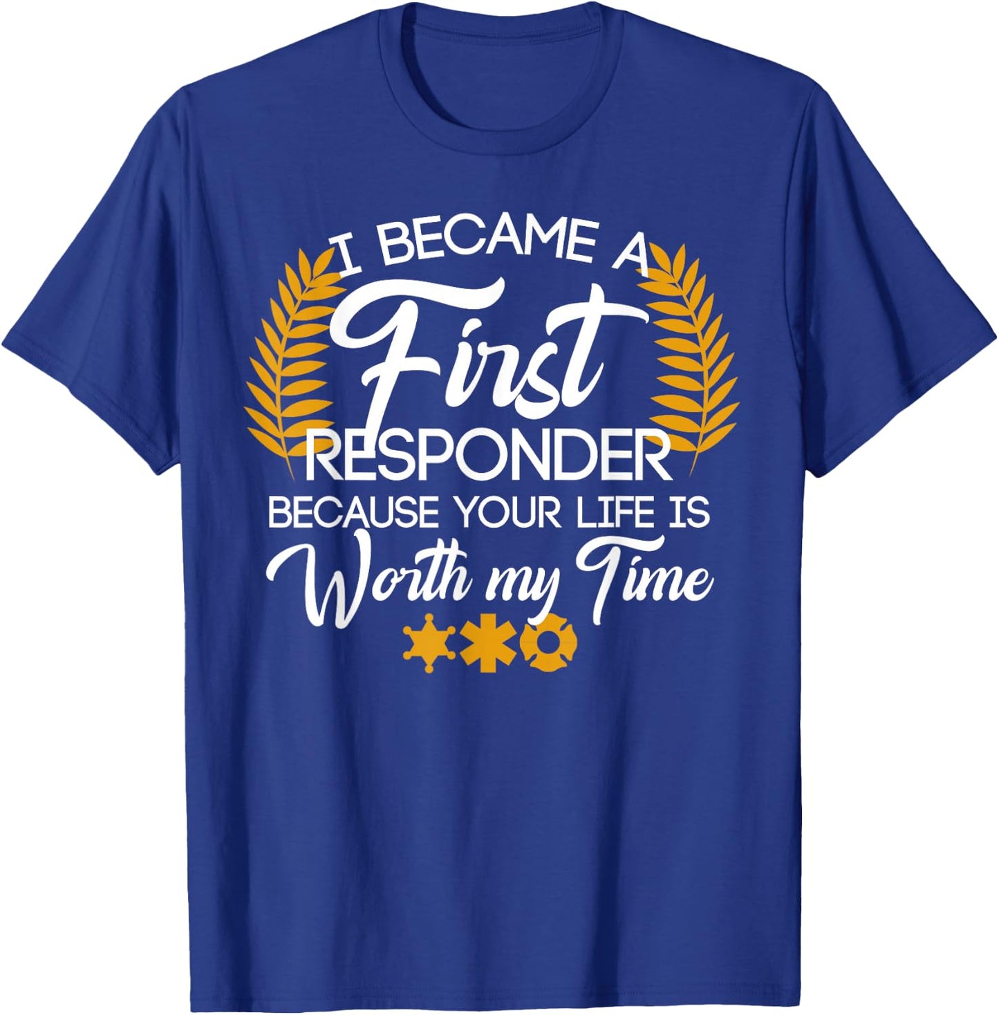 Cute First Responder Quote T-Shirt - T-Shirt | Royal