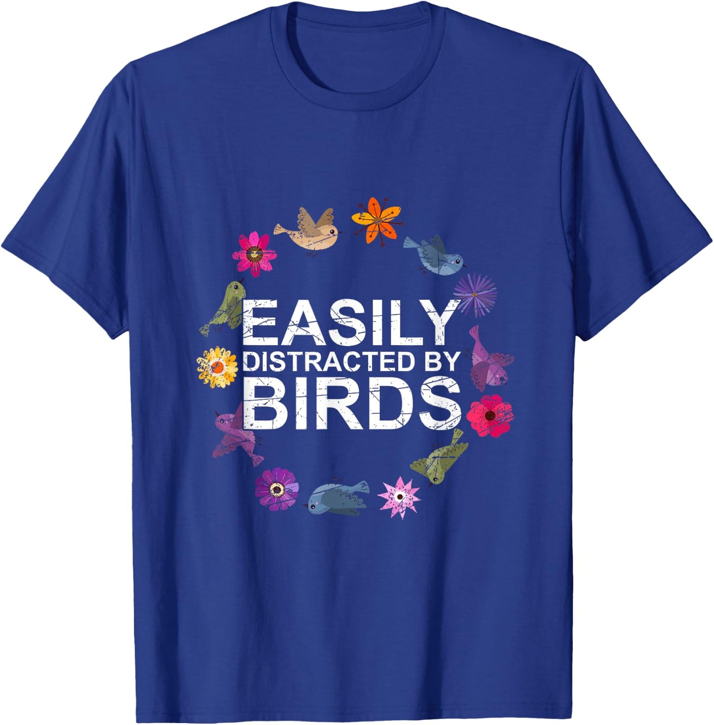 Easily Distracted By Birds Birds T-Shirt - T-Shirt | Royal