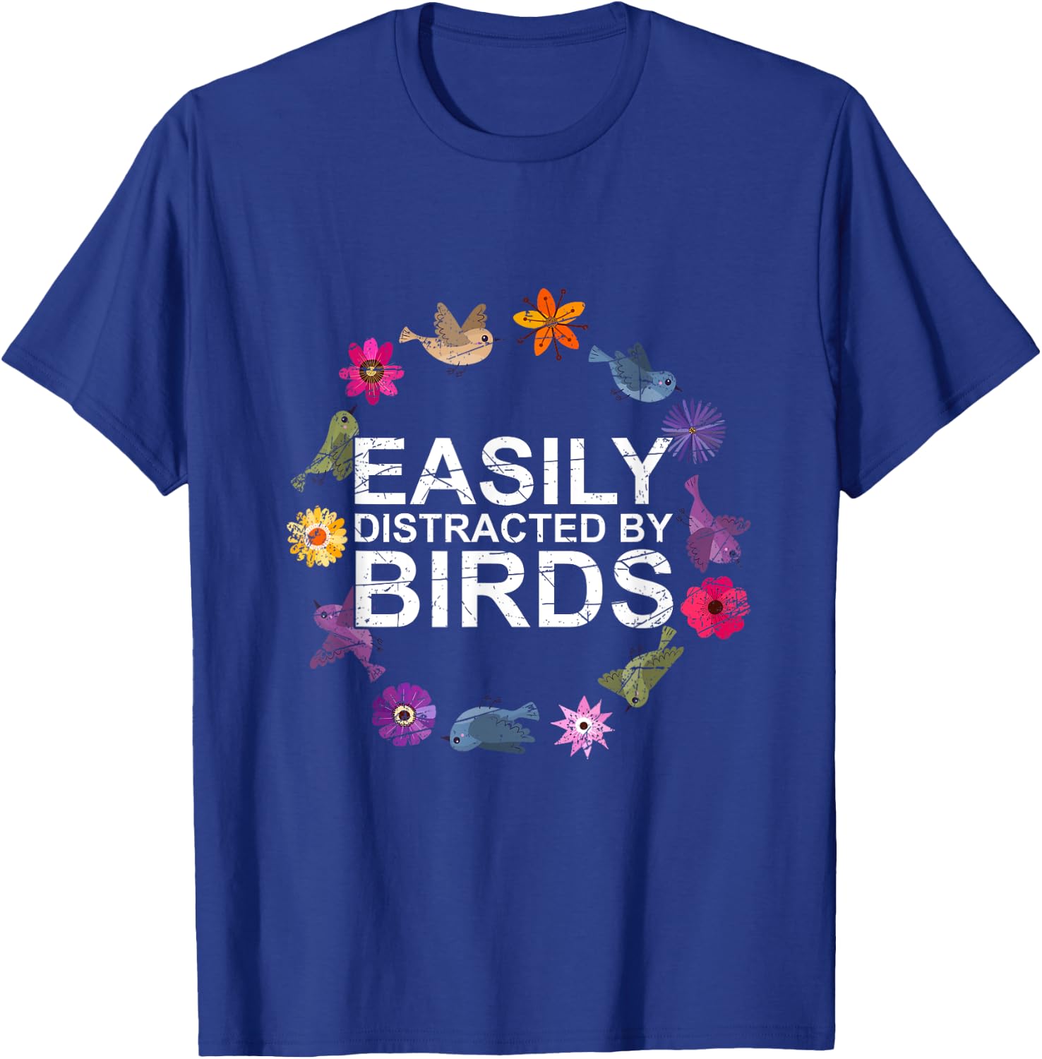 Easily Distracted By Birds Birds T-Shirt - T-Shirt | Royal