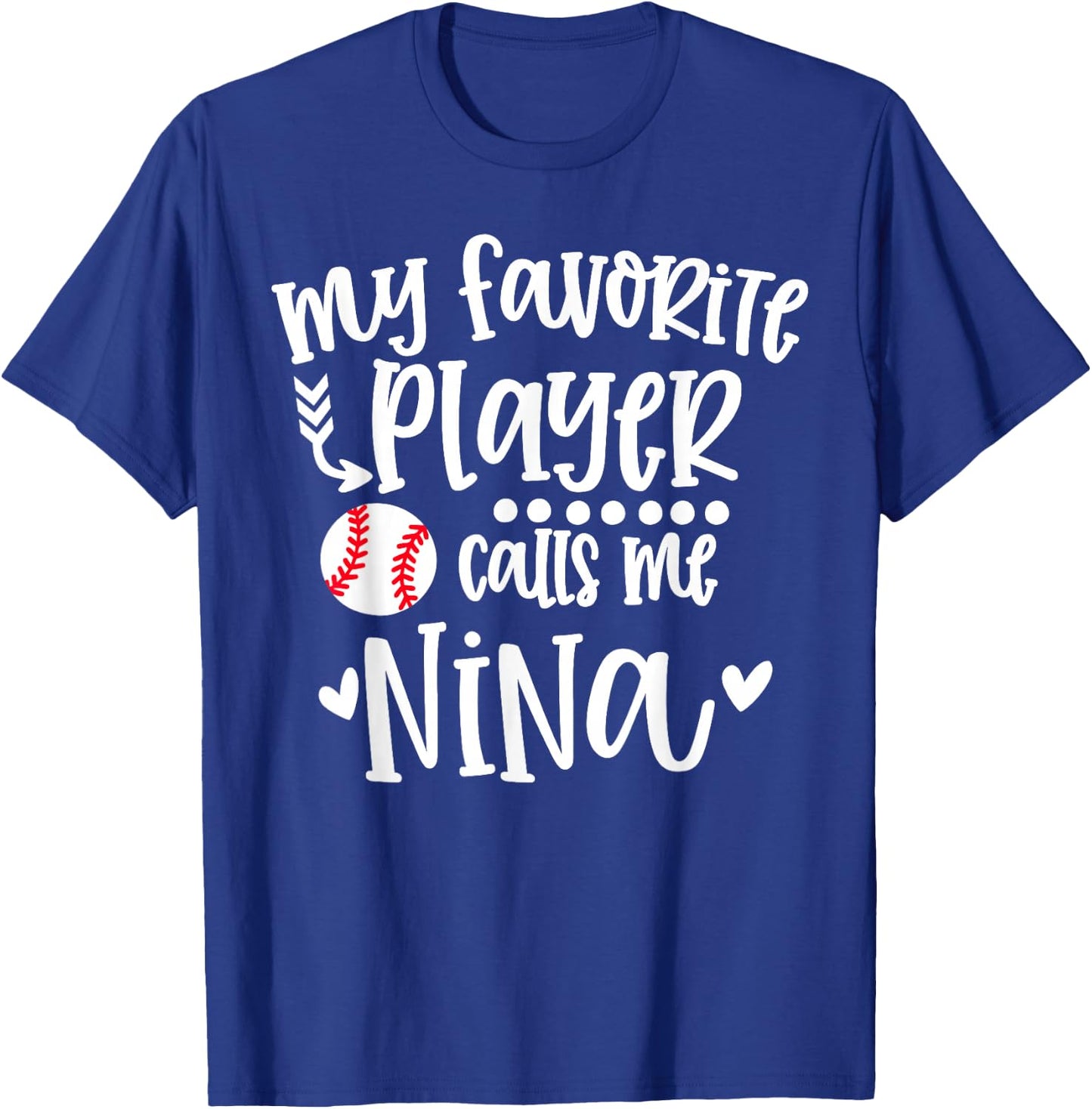 My Favorite Baseball Player Calls Me Nina Baseball Nina T-Shirt - T-Shirt | Royal
