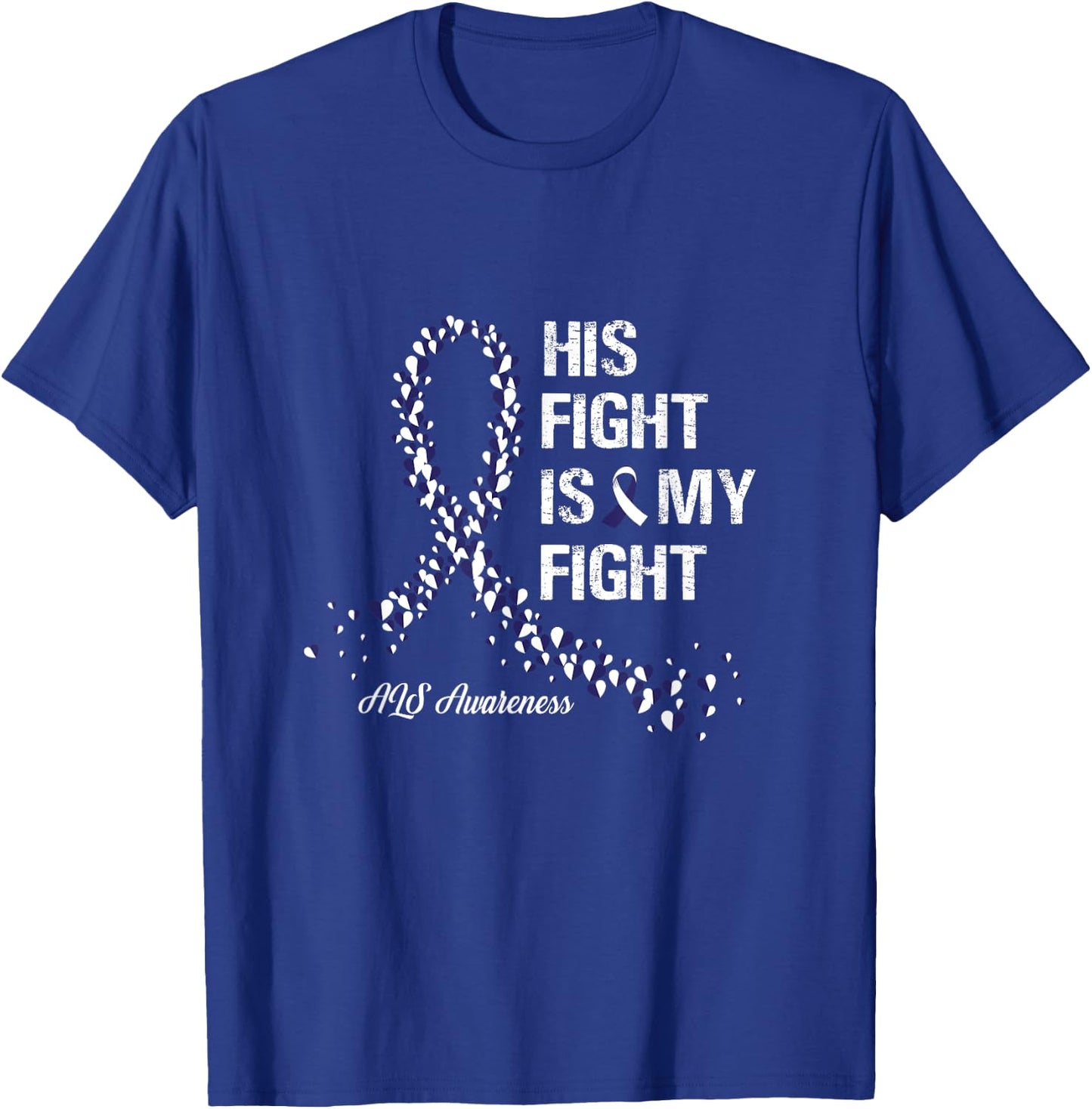 His Fight Is My Fight ALS Awareness Gifts T-Shirt - T-Shirt | Royal