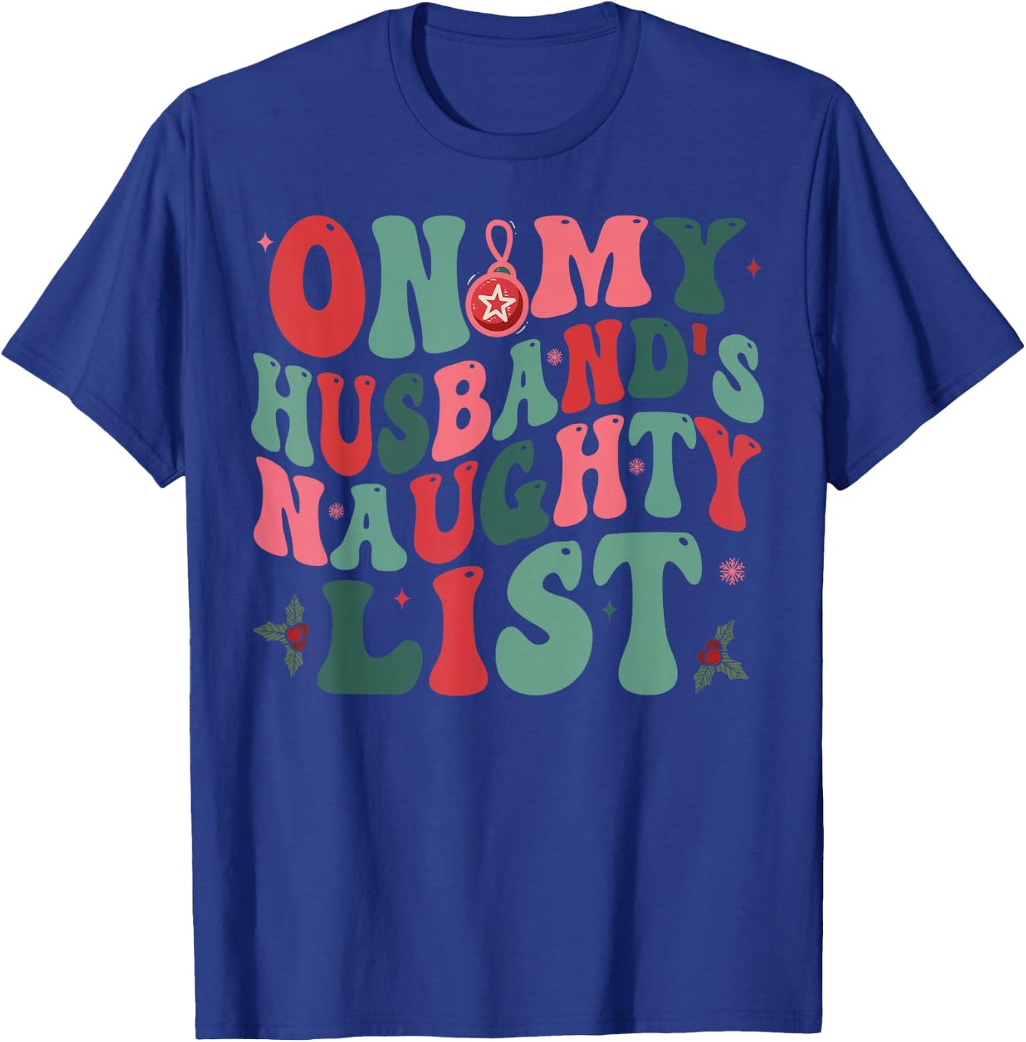 On My Husband's Naughty List Funny Husband Christmas T-Shirt - T-Shirt | Royal