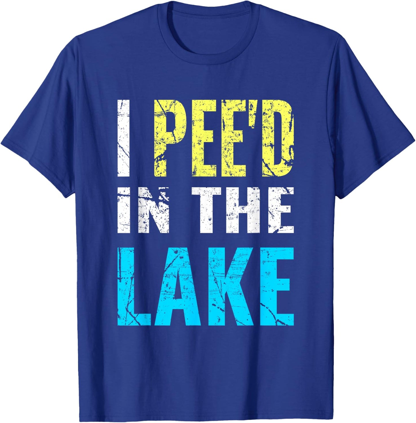 I Pee'd in the Lake Funny Summer Vacation T-Shirt - T-Shirt | Royal