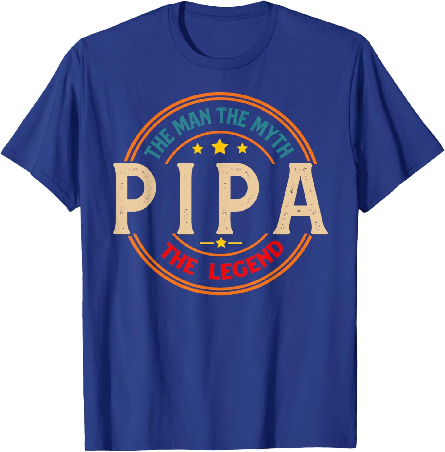 PIPA The Legend The Man, Funny PIPA Fathers Day T-Shirt - T-Shirt | Royal