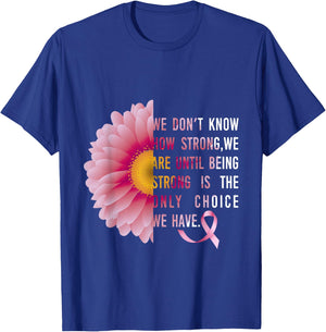 Being Strong Pink Flower Breast cancer awareness survivors T-Shirt - T-Shirt | Royal