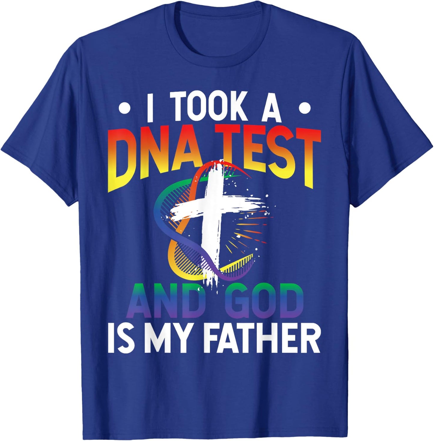 I Took A DNA Test And God Is My Father Religious Jesus Funny T-Shirt - T-Shirt | Royal