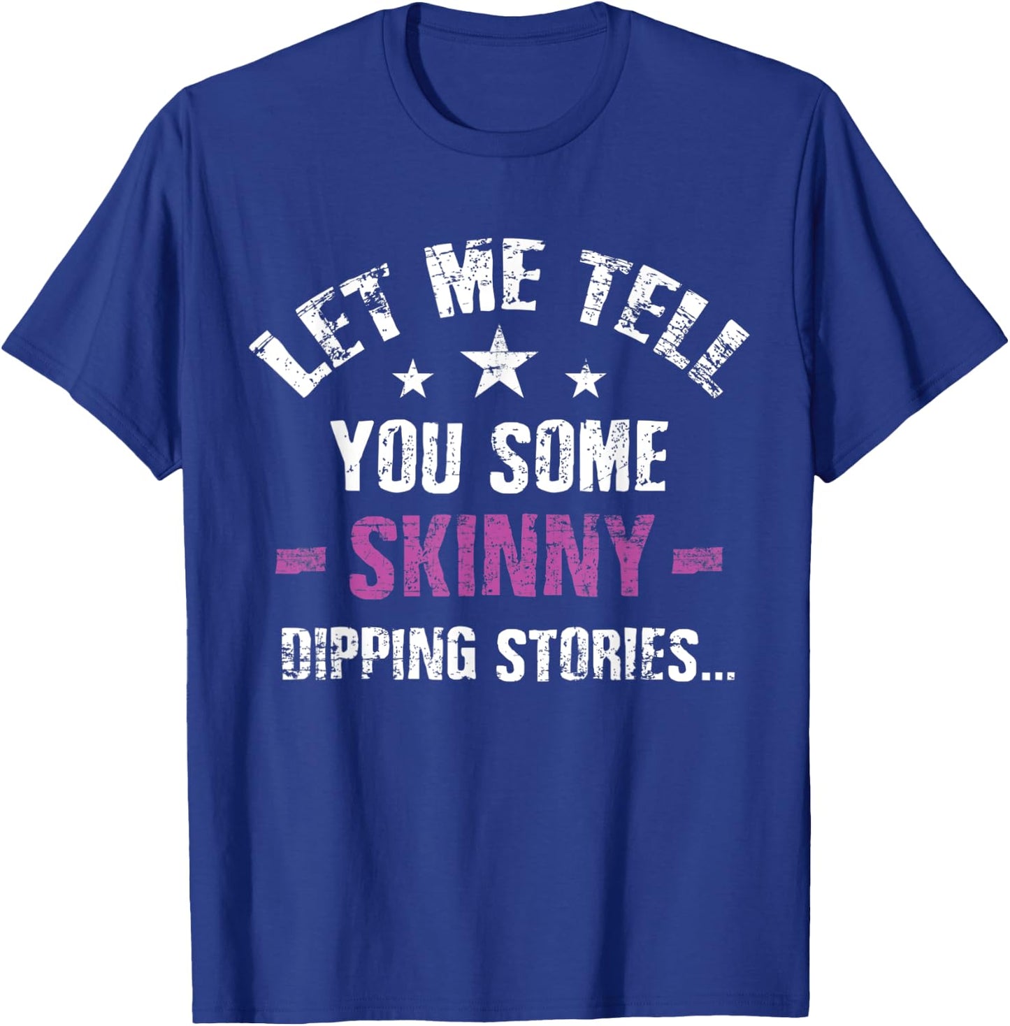 Swim naked, 'Let me tell you some skinny dipping stories' T-Shirt - T-Shirt | Royal
