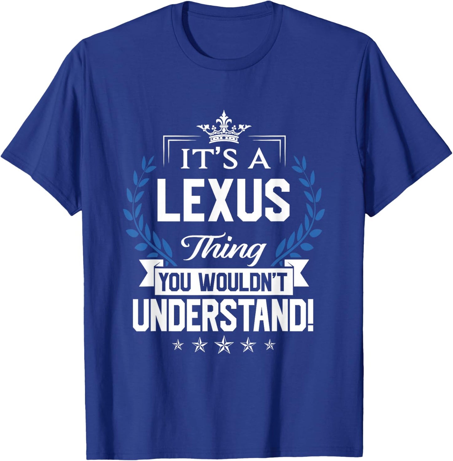 Lexus Name - Lexus Thing Name You Wouldn't Understand T-Shirt - T-Shirt | Royal