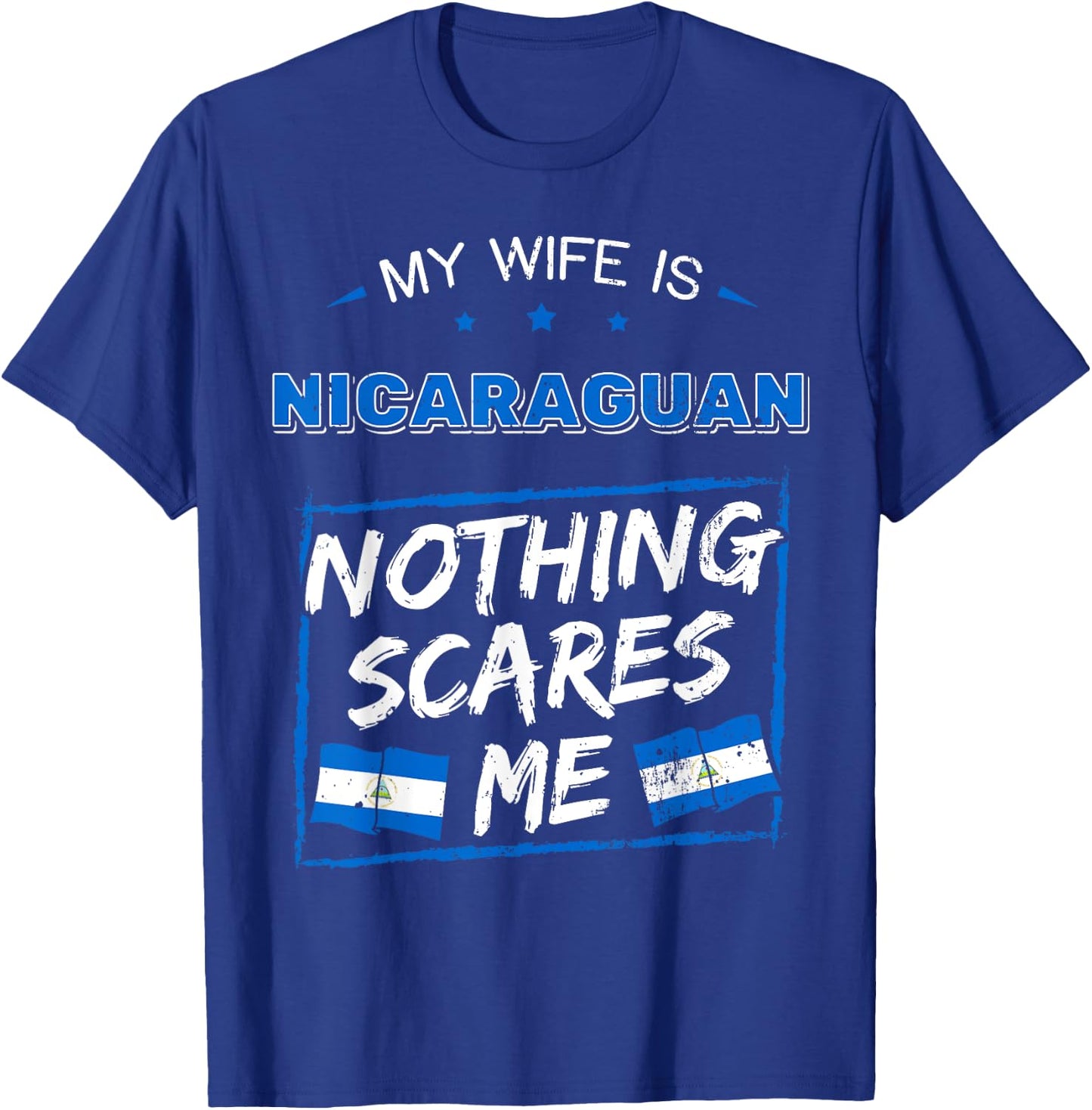 My Wife Is Nicaraguan Nothing Scares Nicaragua T-Shirt - T-Shirt | Royal