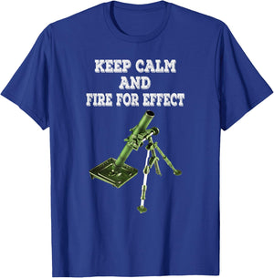 Infantryman Mortar 11C 13c 11B Keep Calm And Fire For Effect T-Shirt - T-Shirt | Royal