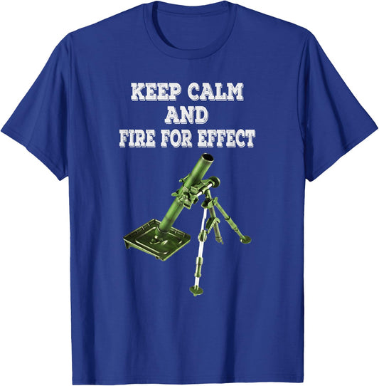 Infantryman Mortar 11C 13c 11B Keep Calm And Fire For Effect T-Shirt - T-Shirt | Royal