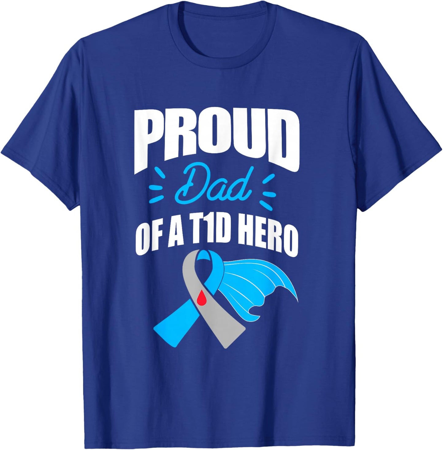 Proud Dad Of A T1D Hero Type 1 Diabetes Dad Awareness T-Shirt - T-Shirt | Royal