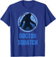 Walking Sasquatch - Doctor Squatch T-Shirt - T-Shirt | Royal