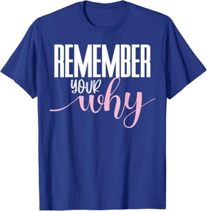 Remember Your Why Gym Motivation Fitness Inspirational T-Shirt - T-Shirt | Royal