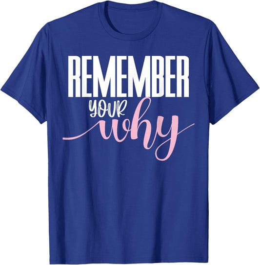 Remember Your Why Gym Motivation Fitness Inspirational T-Shirt - T-Shirt | Royal