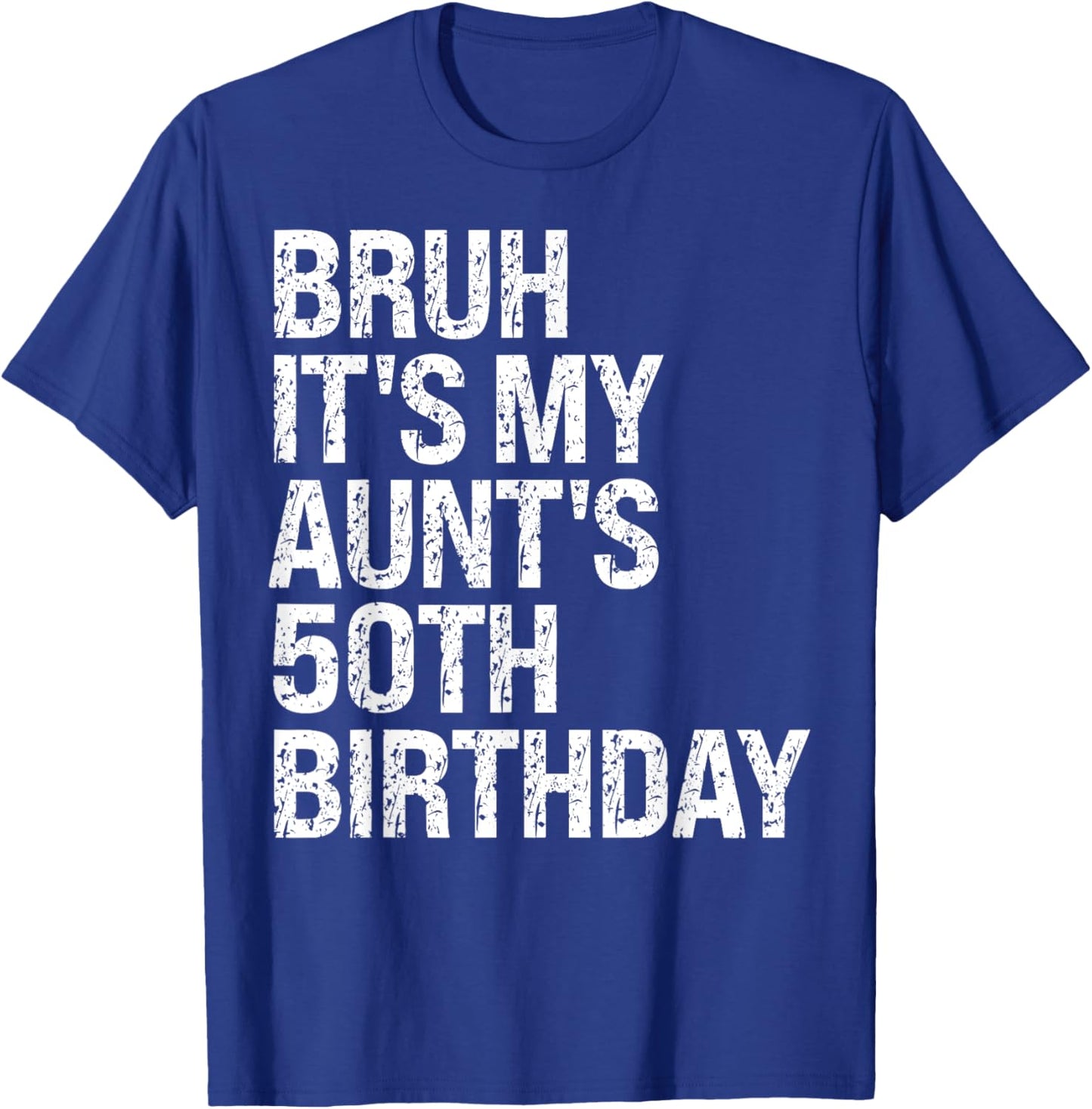 Bruh It's My Aunt's 50th Birthday Queen Happy Crown Funny T-Shirt - T-Shirt | Royal