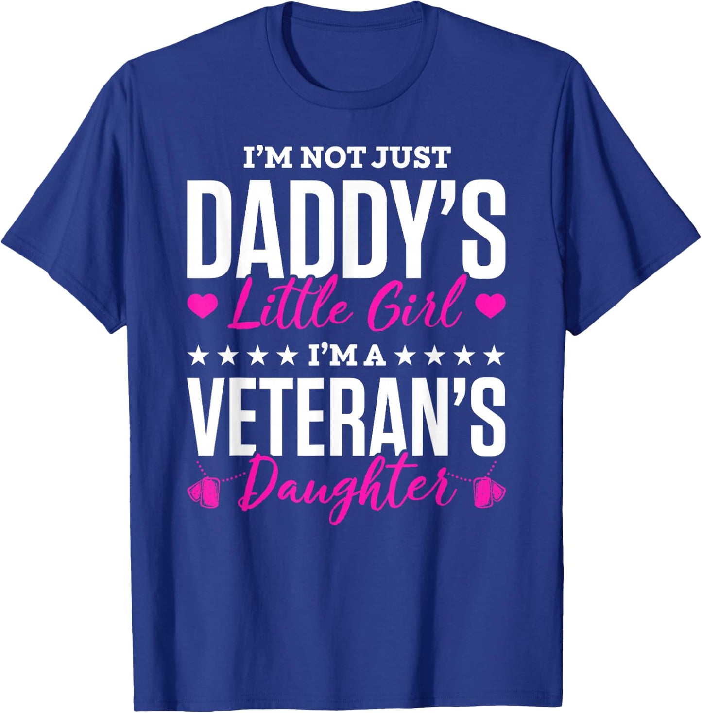 I'm Not Just Daddy's Little Girl Im A Veterans Daughter T-Shirt - T-Shirt | Royal