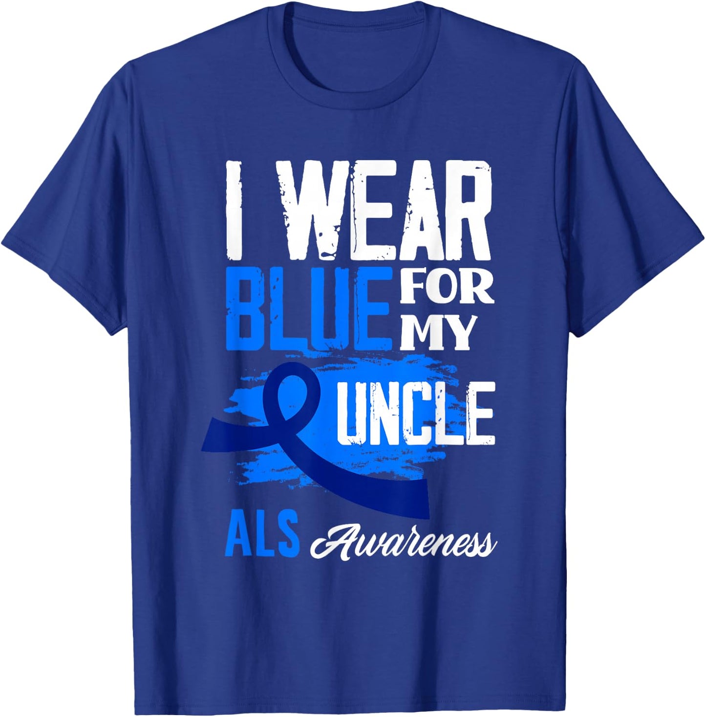 I Wear Blue For My Uncle Support ALS Awareness T-Shirt - T-Shirt | Royal